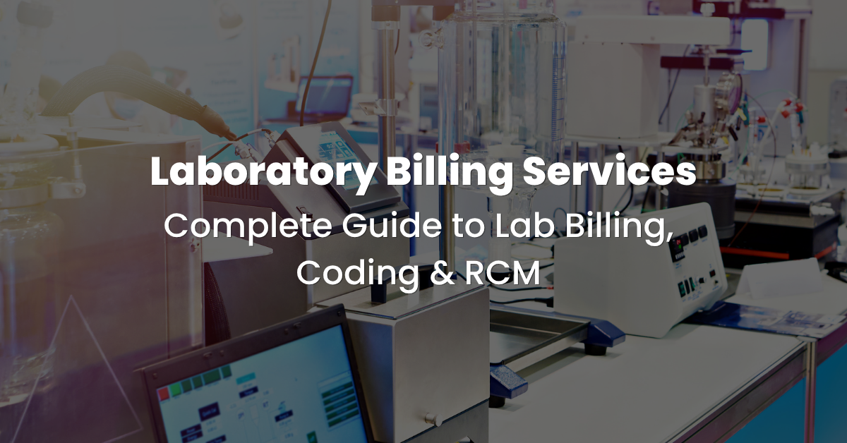 Laboratory Billing Services: Complete Guide to Lab Billing, Coding & RCM